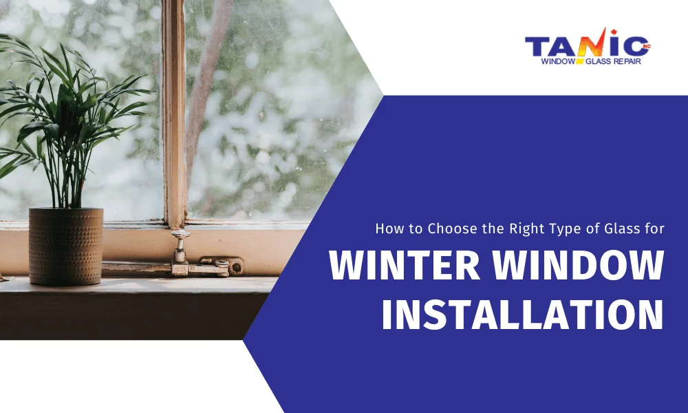 type of glass for winter window installation